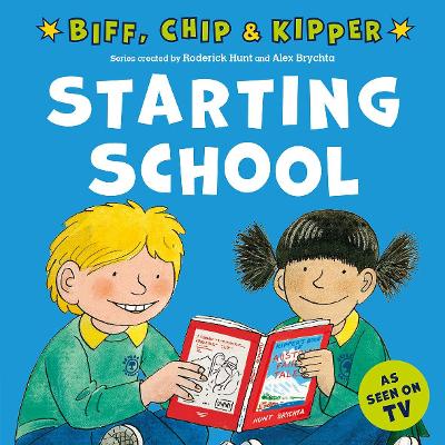 Starting School (First Experiences with Biff, Chip & Kipper) - Hunt, Roderick, and Young, Annemarie
