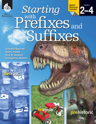 Starting with Prefixes and Suffixes - Rasinski, Timothy, PhD, and Padak, Nancy, and Newton, Rick M