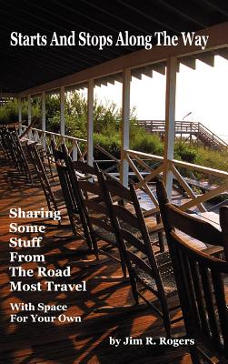 Starts and Stops Along the Way - Rogers, Jim R