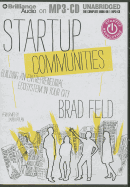 Startup Communities: Building an Entrepreneurial Ecosystem in Your City