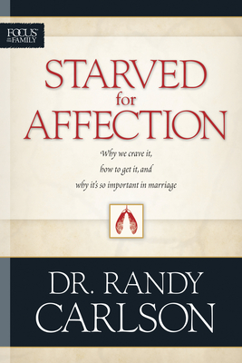 Starved for Affection - Carlson, Randy, Dr.