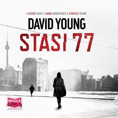 Stasi 77 - Young, David, and Barrie, Julia (Read by), and Judd, Thomas (Read by)