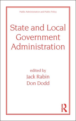 State and Local Government Administration - Rabin, John (Editor), and Dodd, Don (Editor)