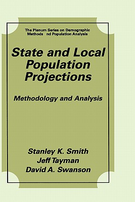 State and Local Population Projections: Methodology and Analysis - Smith, Stanley K, and Tayman, Jeff, and Swanson, David A