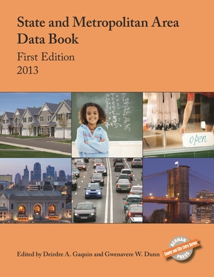 State and Metropolitan Area Data Book: 2013 - Gaquin, Deirdre A (Editor), and Dunn, Gwenavere W (Editor)