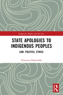 State Apologies to Indigenous Peoples: Law, Politics, Ethics
