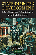 State-Directed Development: Political Power and Industrialization in the Global Periphery