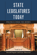 State Legislatures Today: Politics Under the Domes