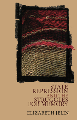 State Repression and the Struggles for Memory - Jelin, Elizabeth, and Rein, Judy (Translated by)