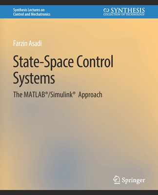 State-Space Control Systems: The Matlab(r)/Simulink(r) Approach - Asadi, Farzin