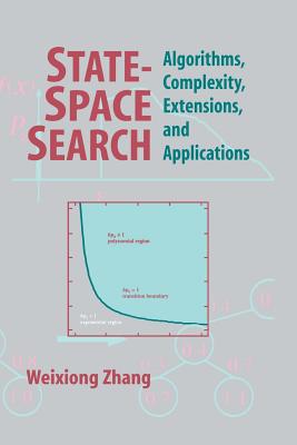 State-Space Search: Algorithms, Complexity, Extensions, and Applications - Zhang, Weixiong