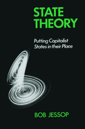 State Theory: Putting the Capitalist State in Its Place
