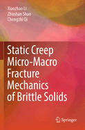Static Creep Micro-Macro Fracture Mechanics of Brittle Solids