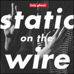 Static on the Wire