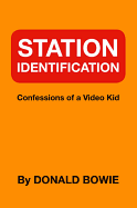 Station Identification: Confessions of a Video Kid