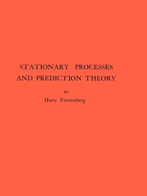 Stationary Processes and Prediction Theory - Furstenberg, Harry