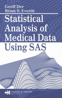 Statistical Analysis of Medical Data Using SAS - Der, Geoff, and Everitt, Brian S