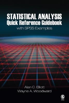 Statistical Analysis Quick Reference Guidebook: With SPSS Examples - Elliott, Alan C, and Woodward, Wayne A