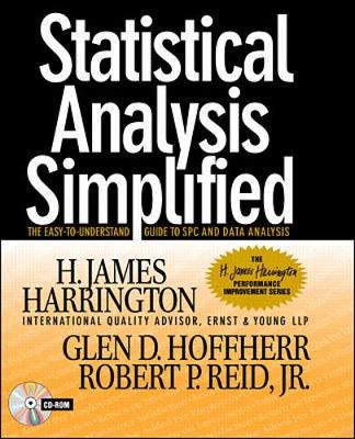 Statistical Analysis Simplified: The Easy-To-Understand Guide to Spc and Data Analysis - Harrington, H James, and Harrington, James H, and Hoffherr, Glen D