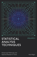 Statistical Analysis Techniques, Volume 2: Advanced Methods and Applied Research Tools