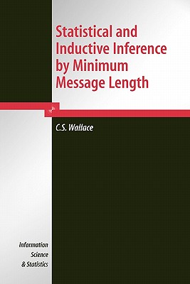 Statistical and Inductive Inference by Minimum Message Length - Wallace, C.S.