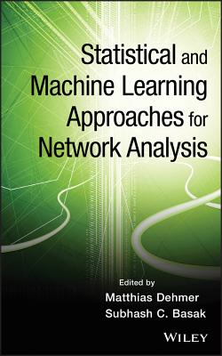 Statistical and Machine Learning Approaches for Network Analysis - Dehmer, Matthias, and Basak, Subhash C.