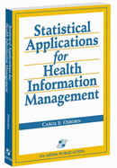 Statistical Applications for Health Information Management: .