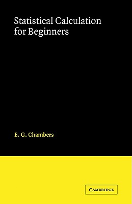 Statistical Calculation for Beginners - Chambers, E G