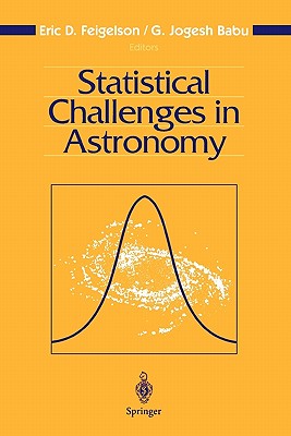 Statistical Challenges in Astronomy - Feigelson, Eric D. (Editor), and Babu, Jogesh (Editor)