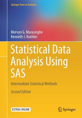 Statistical Data Analysis Using SAS: Intermediate Statistical Methods - Marasinghe, Mervyn G, and Koehler, Kenneth J