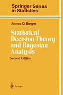 Statistical Decision Theory and Bayesian Analysis