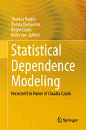 Statistical Dependence Modeling: Festschrift in Honor of Claudia Czado