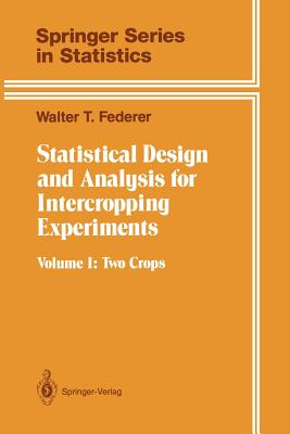 Statistical Design and Analysis for Intercropping Experiments: Volume 1: Two Crops - Federer, Walter T