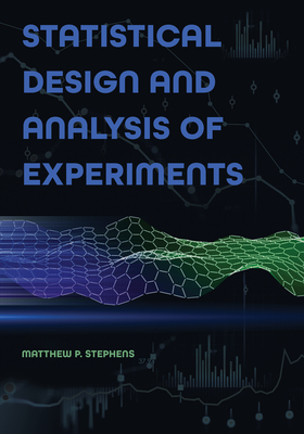 Statistical Design and Analysis of Experiments - Stephens, Matthew P