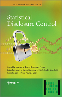 Statistical Disclosure Control - Hundepool, Anco, and Domingo-Ferrer, Josep, and Franconi, Luisa