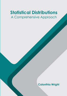 Statistical Distributions: A Comprehensive Approach - Wright, Calanthia (Editor)
