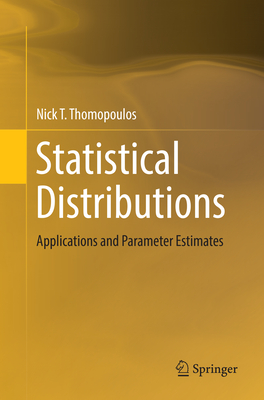 Statistical Distributions: Applications and Parameter Estimates - Thomopoulos, Nick T.