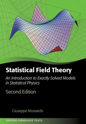 Statistical Field Theory: An Introduction to Exactly Solved Models in Statistical Physics - Mussardo, Giuseppe