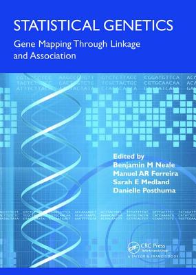 Statistical Genetics: Gene Mapping Through Linkage and Association - Neale, Benjamin (Editor), and Ferreira, Manuel (Editor), and Medland, Sarah (Editor)
