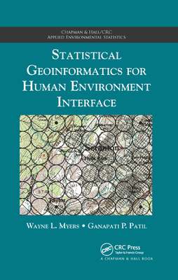 Statistical Geoinformatics for Human Environment Interface - Myers, Wayne L., and Patil, Ganapati P.