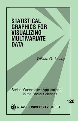Statistical Graphics for Visualizing Multivariate Data, Volume 120 - Jacoby, William G