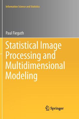 Statistical Image Processing and Multidimensional Modeling - Fieguth, Paul