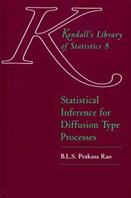 Statistical Inference for Diffusion Type Processes - Rao, B L S Prakasa