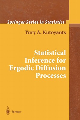 Statistical Inference for Ergodic Diffusion Processes - Kutoyants, Yury A.