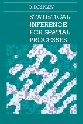 Statistical Inference for Spatial Processes - Ripley, Brian D (Preface by)