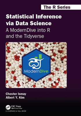 Statistical Inference via Data Science: A ModernDive into R and the Tidyverse - Clifford, Michael (Editor)