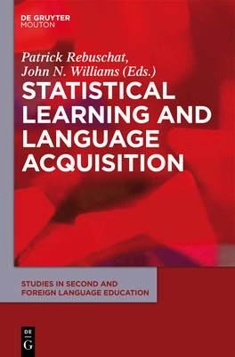 Statistical Learning and Language Acquisition - Rebuschat, Patrick (Editor), and Williams, John N (Editor)