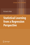 Statistical Learning from a Regression Perspective