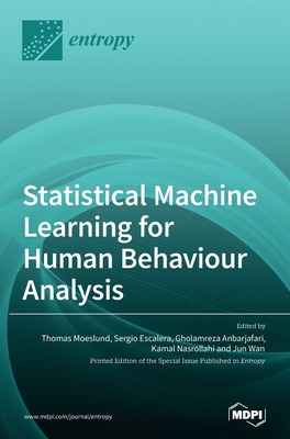 Statistical Machine Learning for Human Behaviour Analysis - Anbarjafari, Gholamreza (Guest editor), and Moeslund, Thomas (Guest editor), and Escalera, Sergio (Guest editor)