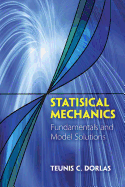 Statistical Mechanics: Fundamentals and Model Solutions